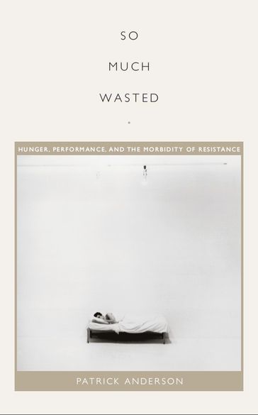 So Much Wasted - Judith Halberstam - Lisa Lowe - Patrick Anderson