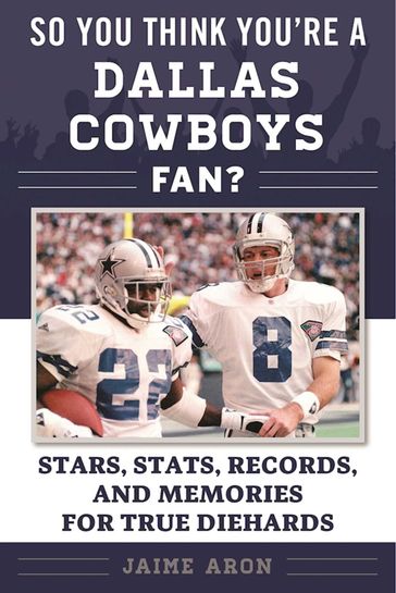 So You Think You're a Dallas Cowboys Fan? - Jaime Aron