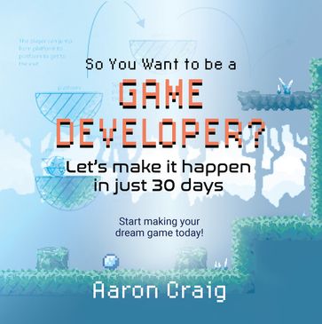 So You Want To Be A Game Developer - Aaron Craig - Tiana Miller
