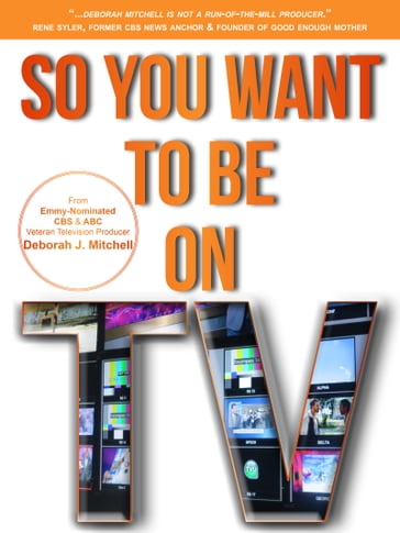 So You Want To Be On TV - Deborah Mitchell