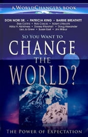 So You Want to Change the World?: The Power of Expectation