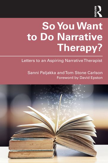 So You Want to Do Narrative Therapy? - Sanni Paljakka - Tom Stone Carlson