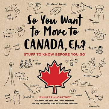 So You Want to Move to Canada, Eh? - Jennifer McCartney