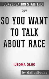 So You Want to Talk About Race byIjeoma Oluo: Conversation Starters