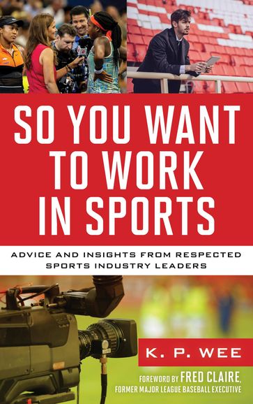 So You Want to Work in Sports - K. P. Wee