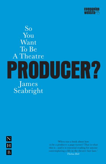 So You Want to be a Theatre Producer? - James Seabright