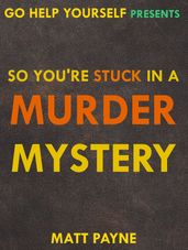 So You re Stuck in a Murder Mystery