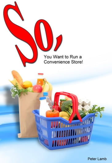 So, You want to run a convenience store - Peter Lamb