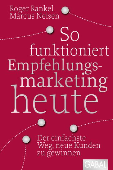 So funktioniert Empfehlungsmarketing heute - Marcus Neisen - Roger Rankel