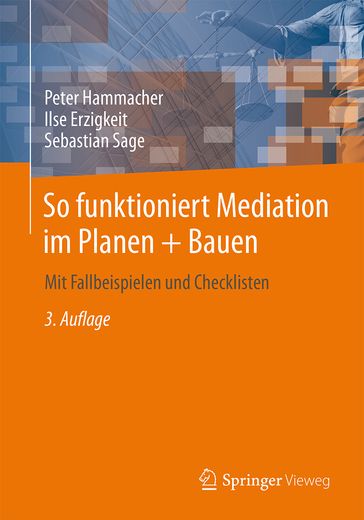 So funktioniert Mediation im Planen + Bauen - Ilse Erzigkeit - Peter Hammacher - Sebastian Sage