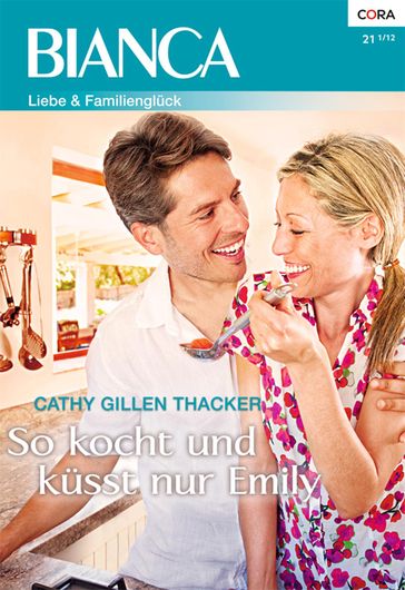 So kocht und küsst nur Emily - Cathy Gillen Thacker