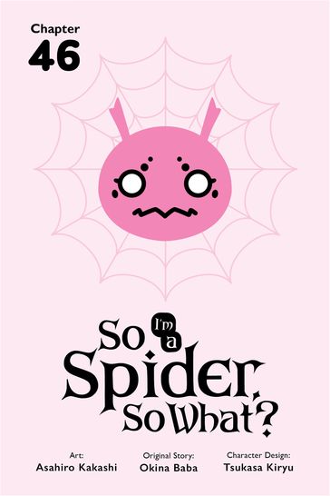 So I'm a Spider, So What?, Chapter 46 - Okina Baba - Asahiro Kakashi - Bianca Pistillo