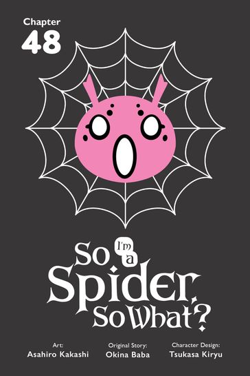 So I'm a Spider, So What?, Chapter 48 - Okina Baba - Asahiro Kakashi - Bianca Pistillo