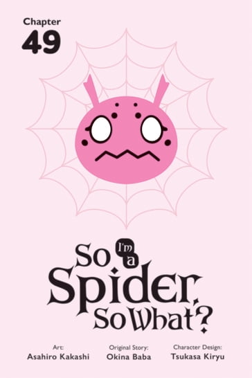 So I'm a Spider, So What?, Chapter 49 - Okina Baba - Asahiro Kakashi - Bianca Pistillo