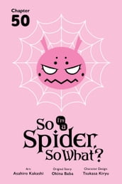 So I m a Spider, So What?, Chapter 50