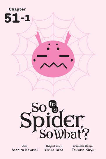 So I'm a Spider, So What?, Chapter 51.1 - Okina Baba - Asahiro Kakashi - Bianca Pistillo