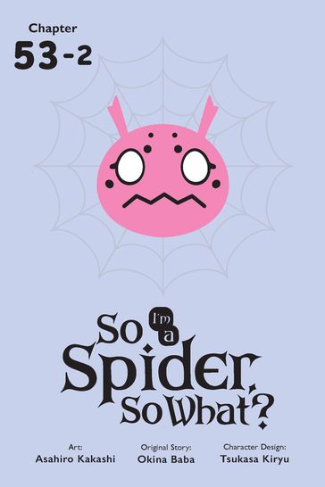 So I'm a Spider, So What?, Chapter 53.2 - Okina Baba - Asahiro Kakashi - Bianca Pistillo