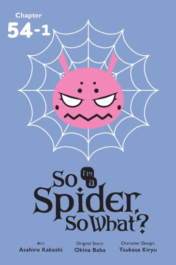 So I'm a Spider, So What?, Chapter 54.1 - Okina Baba - Asahiro Kakashi - Bianca Pistillo