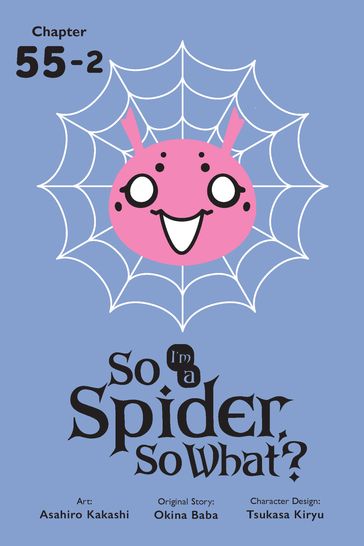 So I'm a Spider, So What?, Chapter 55.2 - Okina Baba - Asahiro Kakashi - Bianca Pistillo