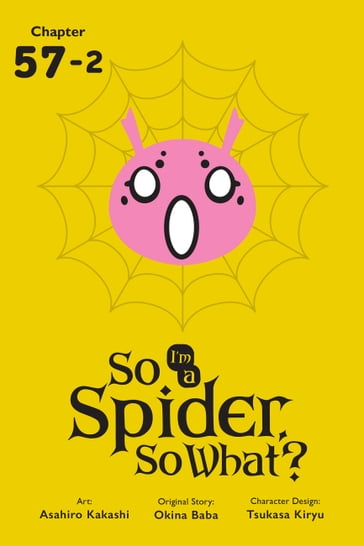 So I'm a Spider, So What?, Chapter 57.2 - Okina Baba - Asahiro Kakashi - Bianca Pistillo