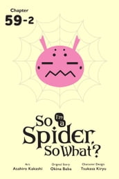 So I m a Spider, So What?, Chapter 59.2