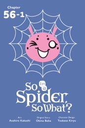 So I m a Spider, So What?, Chapter 56.1