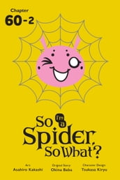 So I m a Spider, So What?, Chapter 60.2