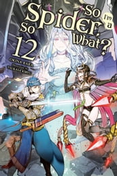 So I m a Spider, So What?, Vol. 12 (light novel)