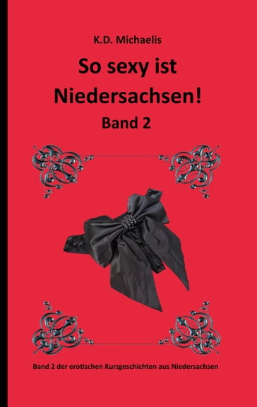 So sexy ist Niedersachsen! Band 2 - Mago Alex - frechemaus_2011 - Joe Water - K.D. Michaelis - marylou73 - Mr. Jay - Paul Logen - K. D. Michaelis
