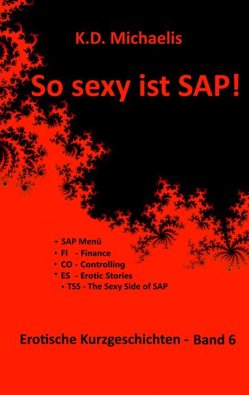 So sexy ist SAP! Band 6 - Alex . - Ralf . - Ronny . - K. D. Michaelis