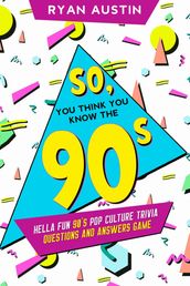 So, you think you know the 90 s?