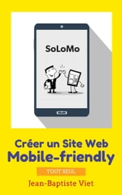 SoLoMo : Créer un Site Web mobile-friendly tout seul