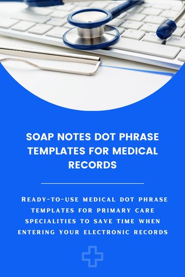 Soap Notes Dot Phrase Templates For Medical Records - Amanda Symonds