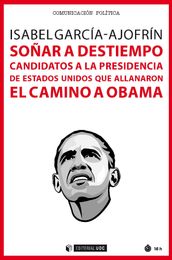 Soñar a destiempo. Candidatos a la presidencia de Estados Unidos que allanaron el camino a Obama