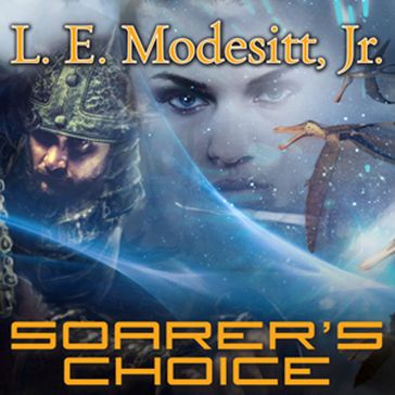 Soarer's Choice - Jr. L. E. Modesitt