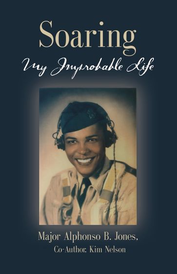 Soaring, My Improbable Life - Kim Nelson - Major Alphonso B Jones