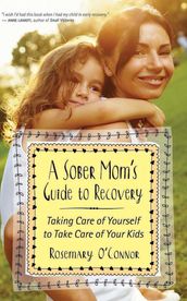 A Sober Mom s Guide to Recovery