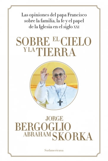 Sobre el cielo y la tierra - Abraham Skorka - Jorge Bergoglio