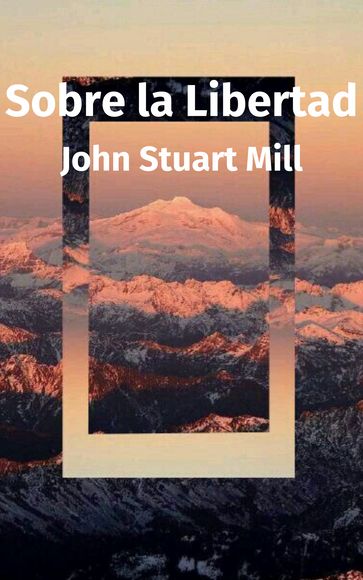 Sobre la Libertad - John Stuart Mill