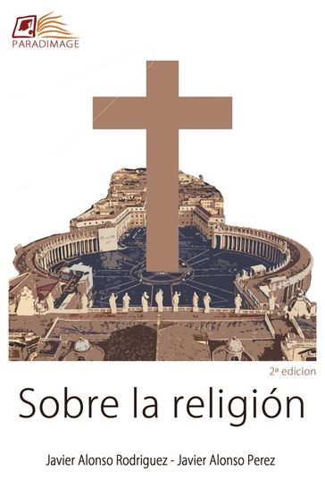 Sobre la Religión - Javier Alonso Rodriguez - Javier Alonso Perez