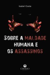 Sobre a maldade humana e os assassinos