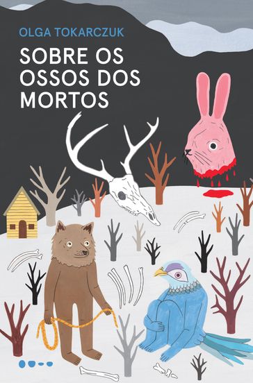 Sobre os ossos dos mortos - Flávia Castanheira - Olga Tokarczuk