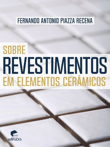 Sobre revestimentos em elementos cerâmicos - Fernando Antonio Piazza Recena