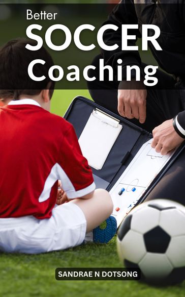 Soccer Coaching Tips For Beginner Coaches - Maariyahb I Galvanz