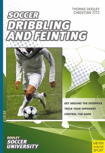 Soccer Dribbling & Feinting - Christian Titz - Thomas Dooley