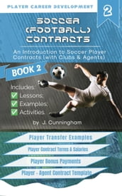 Soccer (Football) Contracts: An Introduction to Player Contracts (Clubs & Agents) and Contract Law