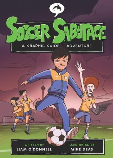 Soccer Sabotage: A Graphic Guide Adventure - Liam O