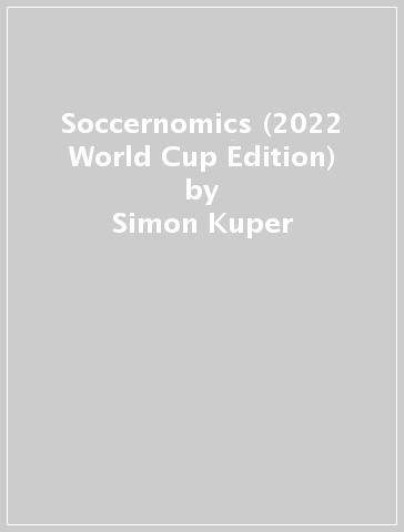 Soccernomics (2022 World Cup Edition) - Simon Kuper - Stefan Szymanski