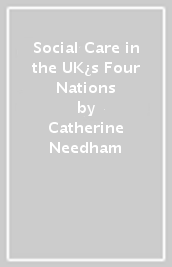 Social Care in the UK¿s Four Nations