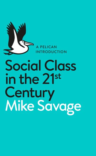 Social Class in the 21st Century - Mike Savage